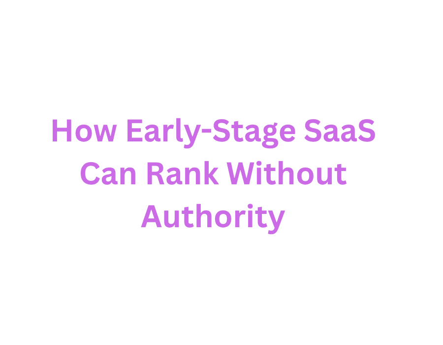 early stage SaaS SEO strategy to rank without authority